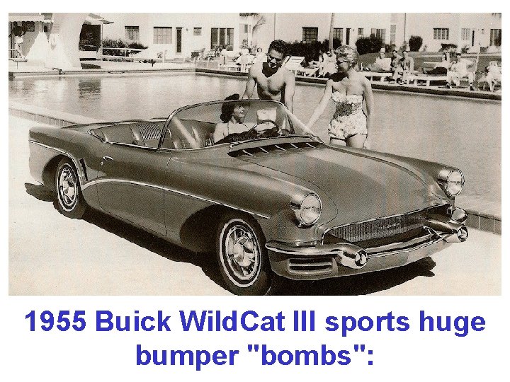1955 Buick Wild. Cat III sports huge bumper "bombs": 