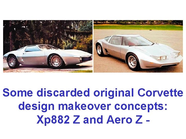 Some discarded original Corvette design makeover concepts: Xp 882 Z and Aero Z -
