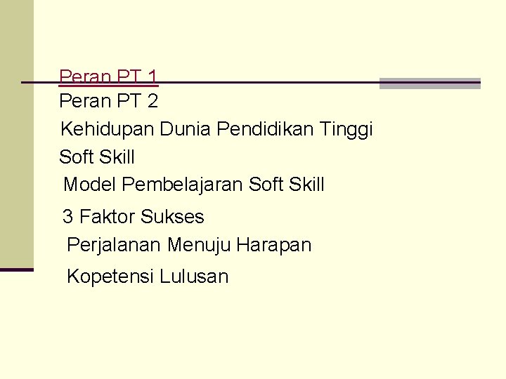 Peran PT 1 Peran PT 2 Kehidupan Dunia Pendidikan Tinggi Soft Skill Model Pembelajaran