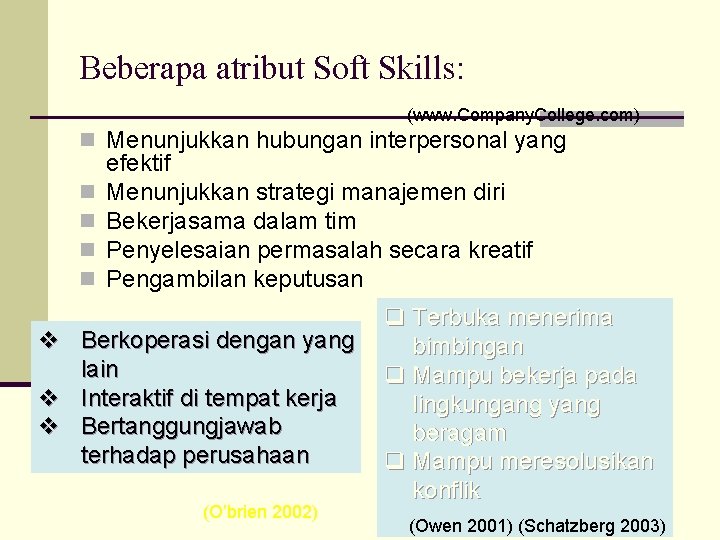 Beberapa atribut Soft Skills: (www. Company. College. com) n Menunjukkan hubungan interpersonal yang n