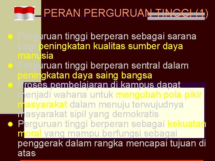 PERAN PERGURUAN TINGGI (1) Perguruan tinggi berperan sebagai sarana bagi peningkatan kualitas sumber daya