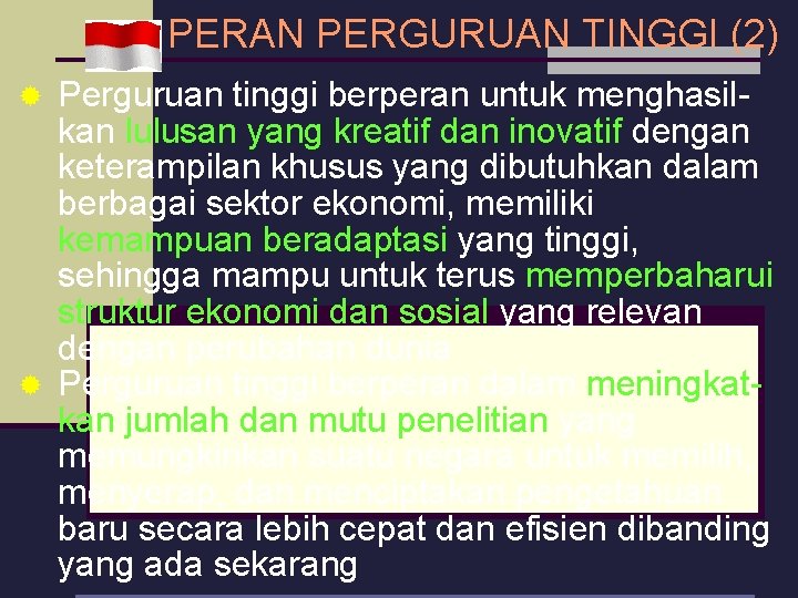 PERAN PERGURUAN TINGGI (2) Perguruan tinggi berperan untuk menghasilkan lulusan yang kreatif dan inovatif