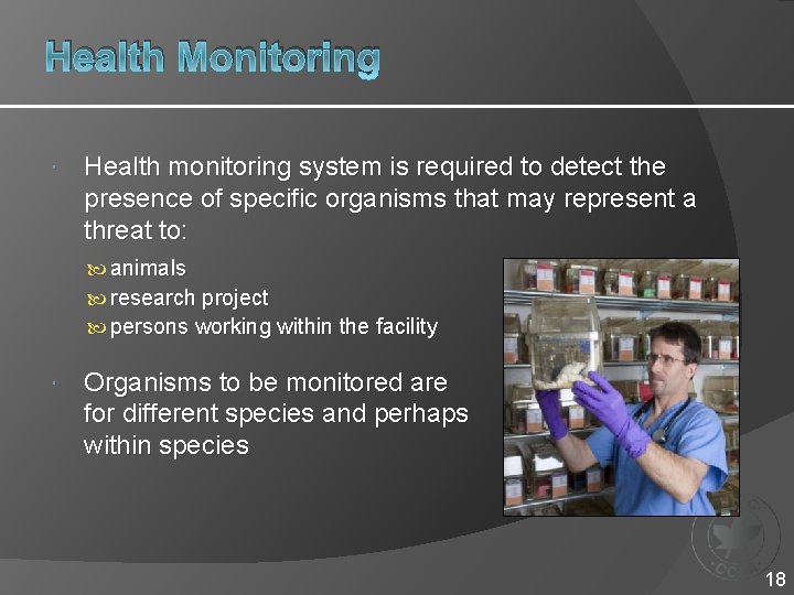 Health Monitoring Health monitoring system is required to detect the presence of specific organisms