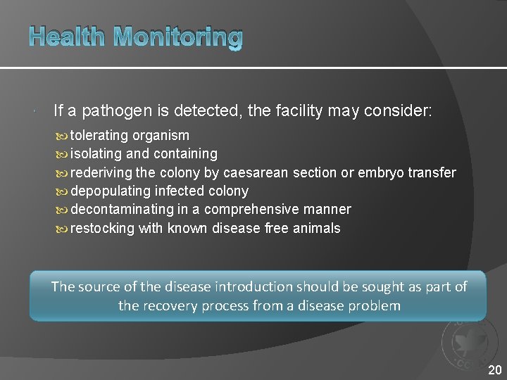 Health Monitoring If a pathogen is detected, the facility may consider: tolerating organism isolating