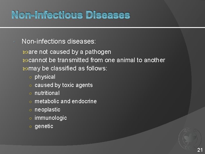 Non-infectious Diseases Non-infections diseases: are not caused by a pathogen cannot be transmitted from