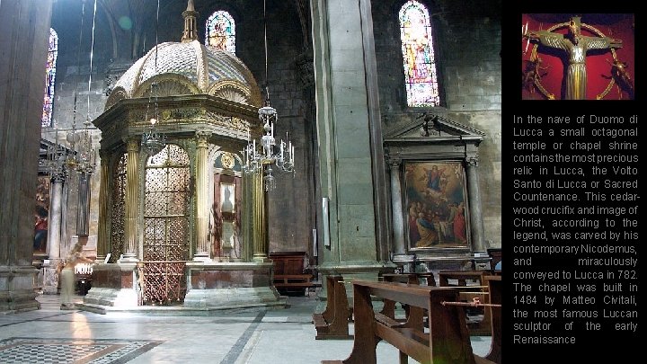 In the nave of Duomo di Lucca a small octagonal temple or chapel shrine