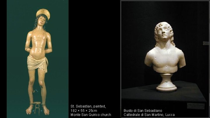 St. Sebastian, painted, 182 × 55 × 25 cm Monte San Quirico church Busto