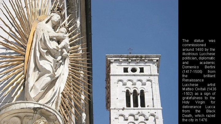 The statue was commissioned around 1480 by the illustrious Lucchese politician, diplomatic and academic