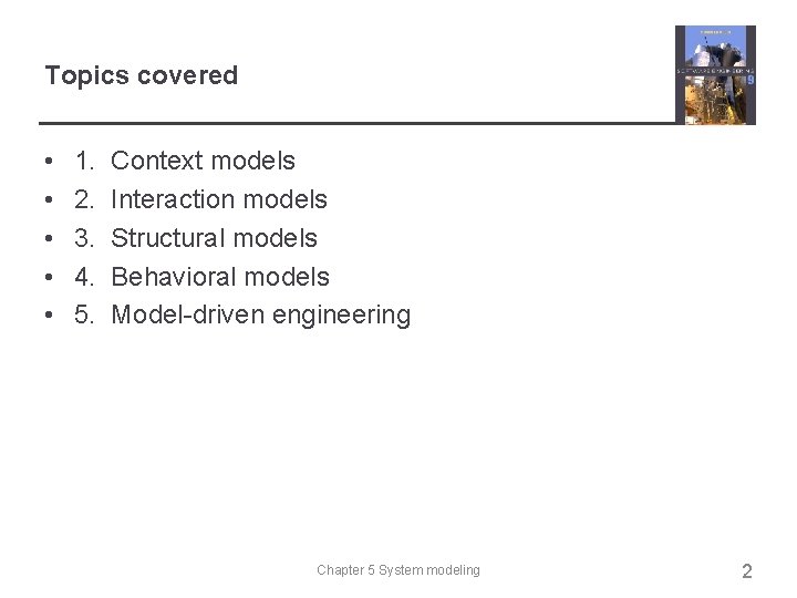 Topics covered • • • 1. 2. 3. 4. 5. Context models Interaction models