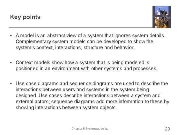 Key points • A model is an abstract view of a system that ignores