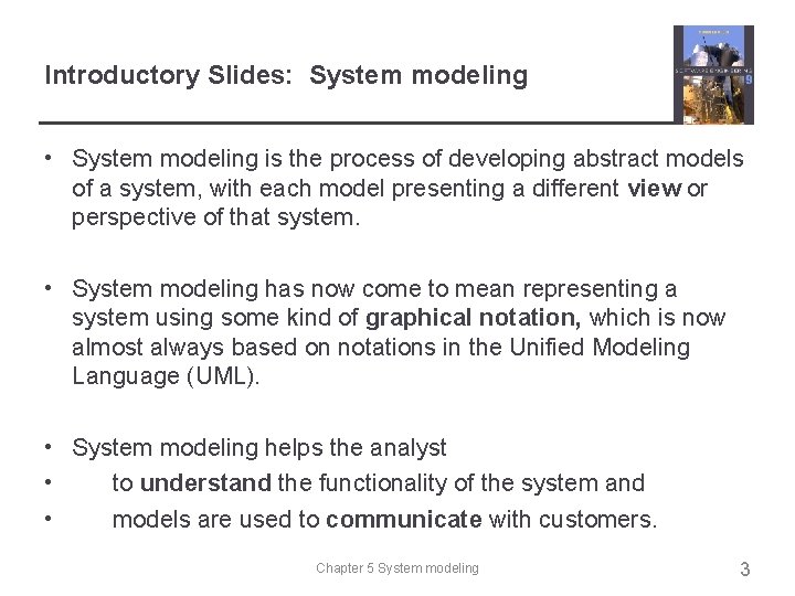 Introductory Slides: System modeling • System modeling is the process of developing abstract models