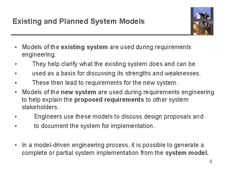 Existing and Planned System Models • Models of the existing system are used during