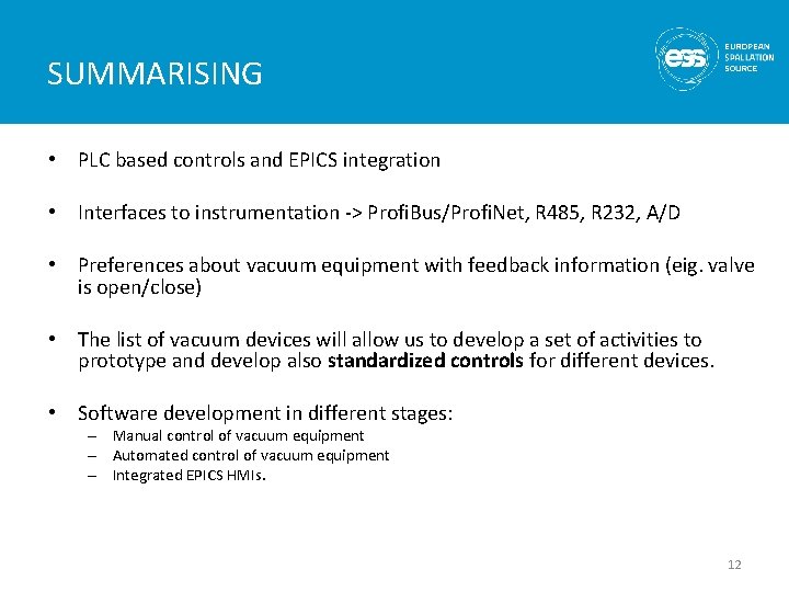 SUMMARISING • PLC based controls and EPICS integration • Interfaces to instrumentation -> Profi. SUMMARISING • PLC based controls and EPICS integration • Interfaces to instrumentation -> Profi.