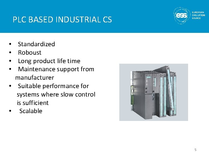 PLC BASED INDUSTRIAL CS • Standardized • Roboust • Long product life time • PLC BASED INDUSTRIAL CS • Standardized • Roboust • Long product life time •