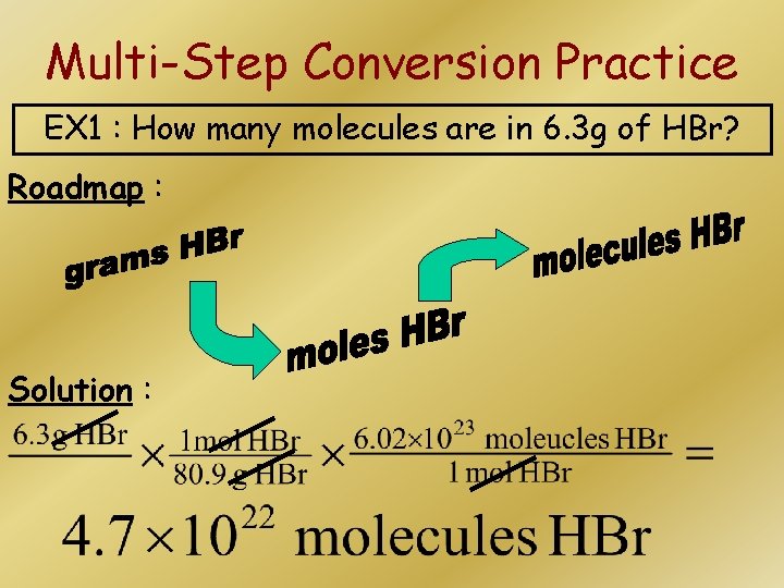 Multi-Step Conversion Practice EX 1 : How many molecules are in 6. 3 g