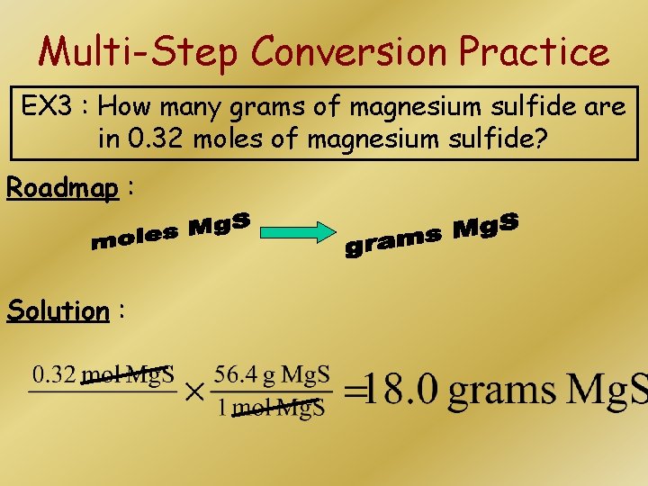 Multi-Step Conversion Practice EX 3 : How many grams of magnesium sulfide are in