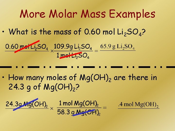 More Molar Mass Examples • What is the mass of 0. 60 mol Li