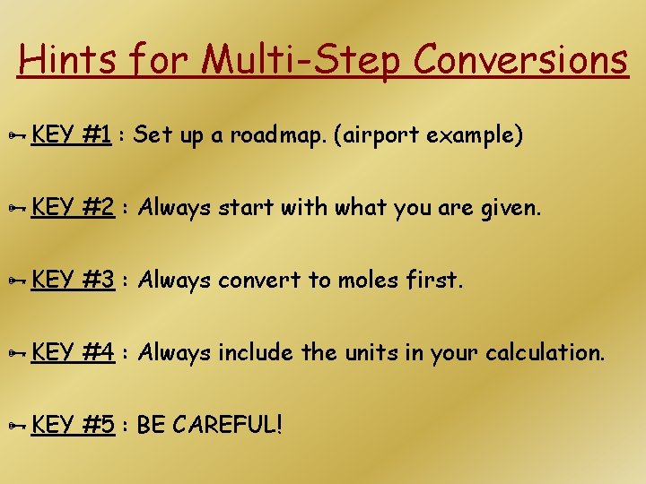 Hints for Multi-Step Conversions ÑKEY #1 : Set up a roadmap. (airport example) ÑKEY