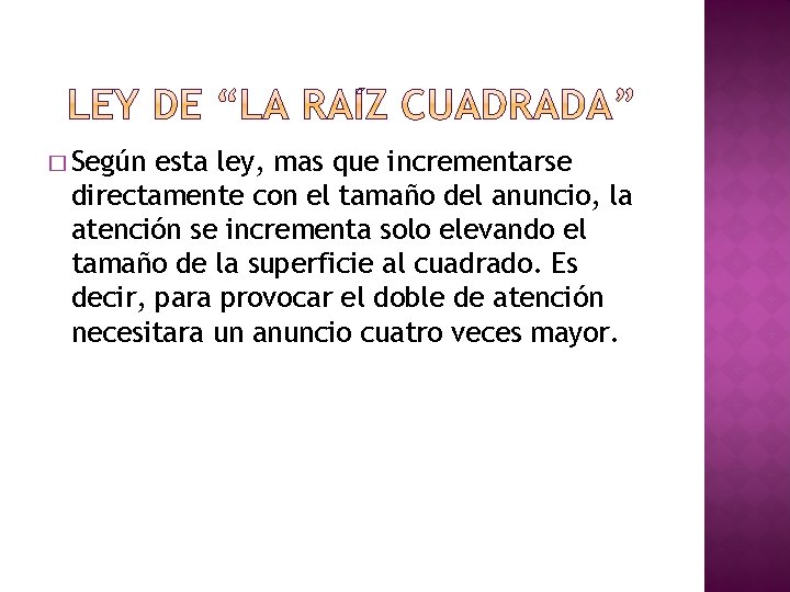 � Según esta ley, mas que incrementarse directamente con el tamaño del anuncio, la