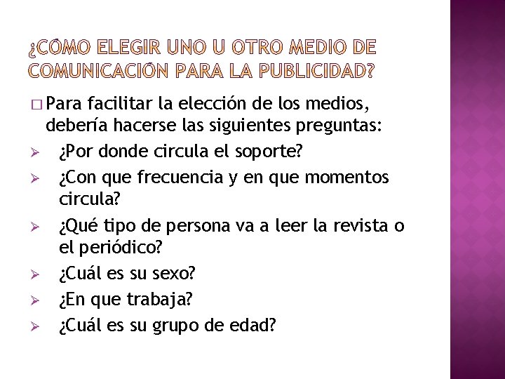 � Para facilitar la elección de los medios, debería hacerse las siguientes preguntas: Ø