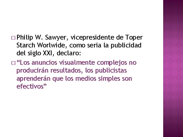 � Philip W. Sawyer, vicepresidente de Toper Starch Worlwide, como seria la publicidad del