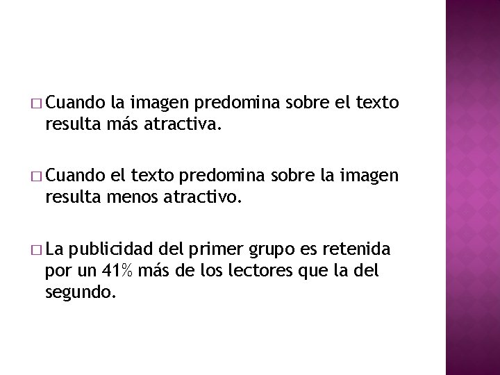 � Cuando la imagen predomina sobre el texto resulta más atractiva. � Cuando el