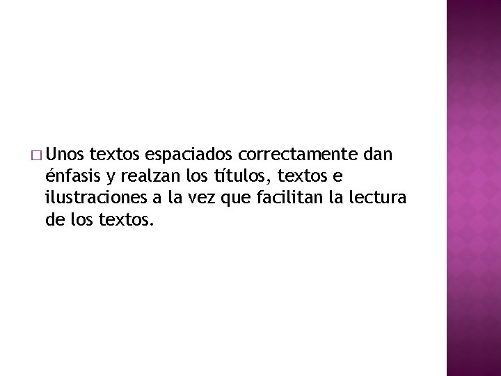 � Unos textos espaciados correctamente dan énfasis y realzan los títulos, textos e ilustraciones