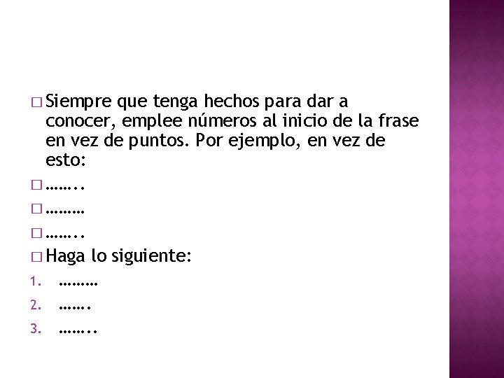 � Siempre que tenga hechos para dar a conocer, emplee números al inicio de