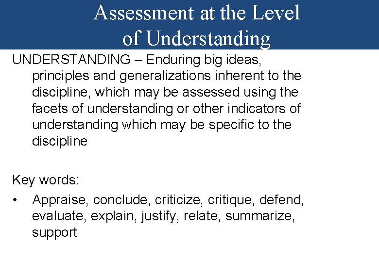 Assessment at the Level of Understanding UNDERSTANDING – Enduring big ideas, principles and generalizations