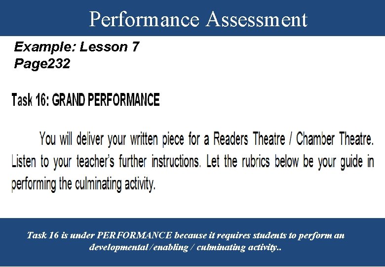 Performance Assessment Example: Lesson 7 Page 232 Task 16 is under PERFORMANCE because it