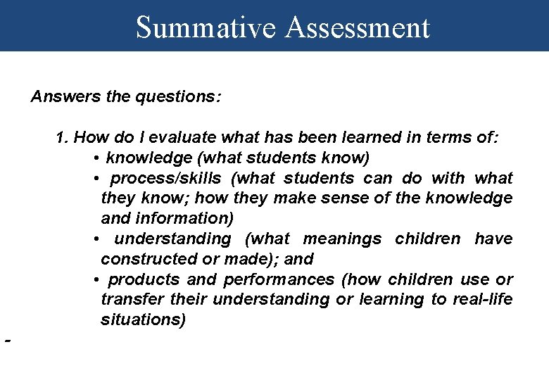 Summative Assessment Answers the questions: 1. How do I evaluate what has been learned