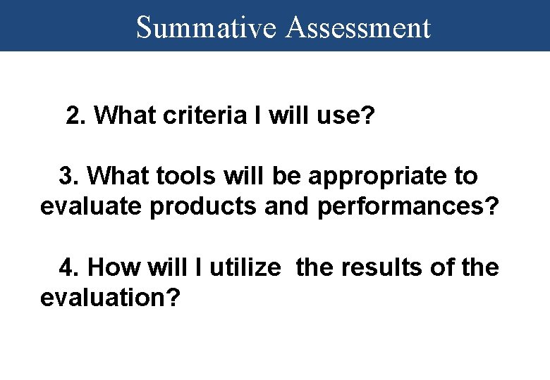 Summative Assessment 2. What criteria I will use? 3. What tools will be appropriate