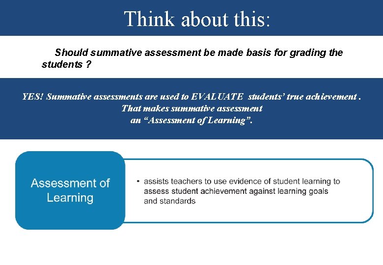 Think about this: Should summative assessment be made basis for grading the students ?