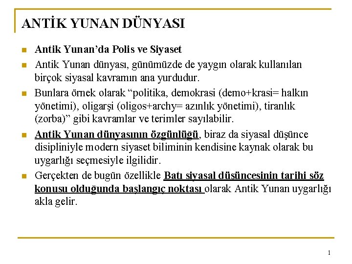 ANTİK YUNAN DÜNYASI n n n Antik Yunan’da Polis ve Siyaset Antik Yunan dünyası,