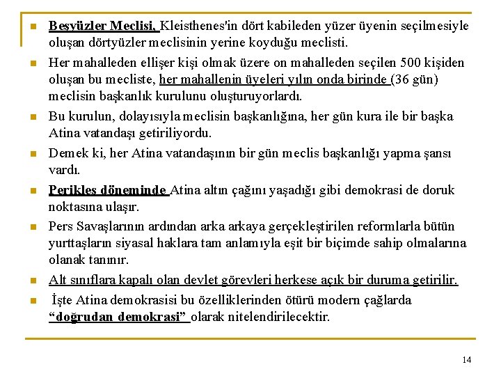 n n n n Beşyüzler Meclisi, Kleisthenes'in dört kabileden yüzer üyenin seçilmesiyle oluşan dörtyüzler