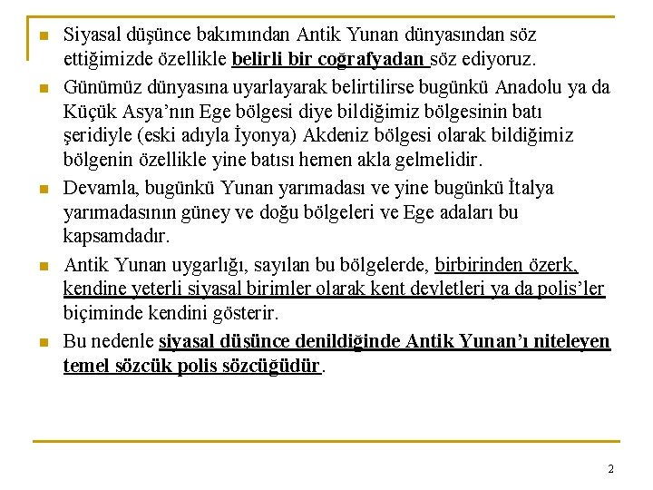 n n n Siyasal düşünce bakımından Antik Yunan dünyasından söz ettiğimizde özellikle belirli bir