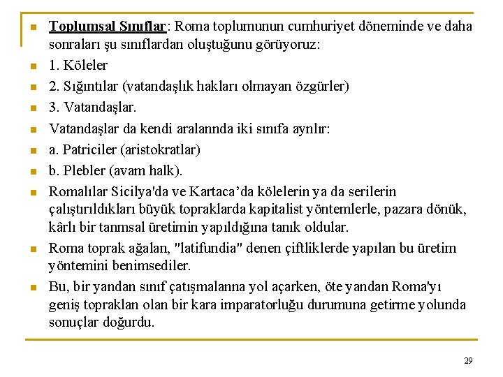 n n n n n Toplumsal Sınıflar: Roma toplumunun cumhuriyet döneminde ve daha sonraları