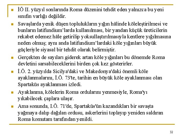 n n n İÖ II. yüzyıl sonlarında Roma düzenini tehdit eden yalnızca bu yeni