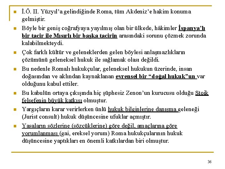 n n n n İ. Ö. II. Yüzyıl’a gelindiğinde Roma, tüm Akdeniz’e hakim konuma