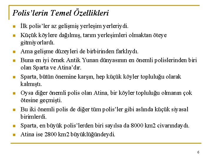 Polis’lerin Temel Özellikleri n n n n n İlk polis’ler az gelişmiş yerleşim yerleriydi.