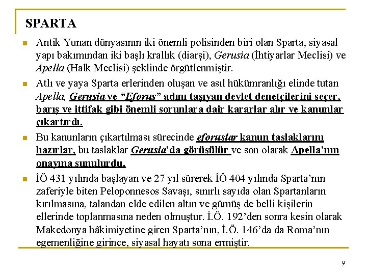 SPARTA n n Antik Yunan dünyasının iki önemli polisinden biri olan Sparta, siyasal yapı