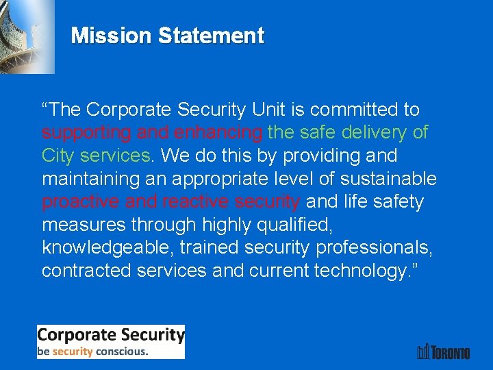 Mission Statement “The Corporate Security Unit is committed to supporting and enhancing the safe