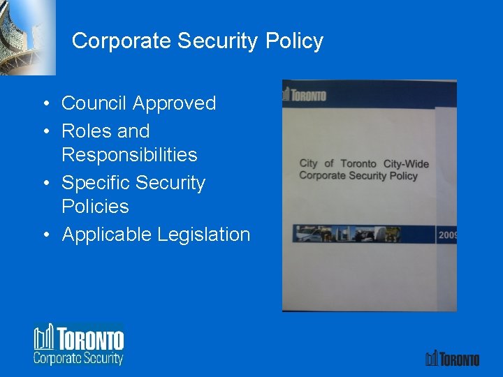 Corporate Security Policy • Council Approved • Roles and Responsibilities • Specific Security Policies