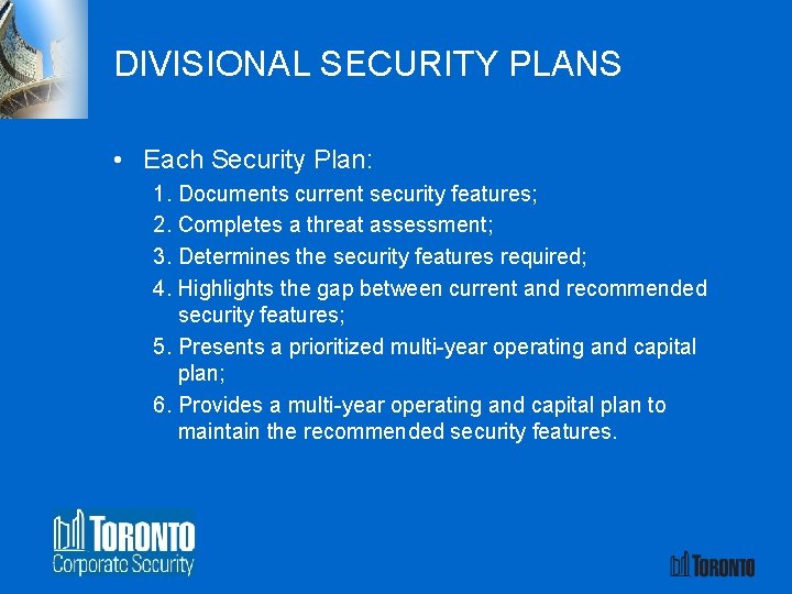 DIVISIONAL SECURITY PLANS • Each Security Plan: 1. Documents current security features; 2. Completes