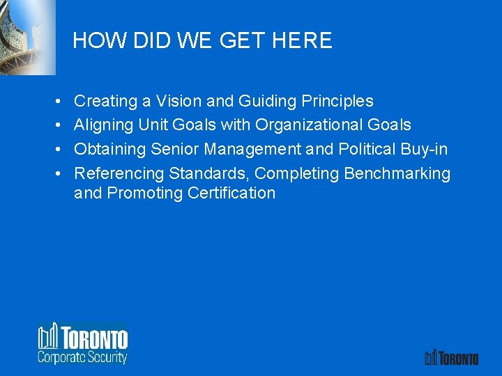 HOW DID WE GET HERE • • Creating a Vision and Guiding Principles Aligning