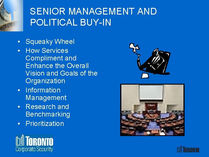 SENIOR MANAGEMENT AND POLITICAL BUY-IN • Squeaky Wheel • How Services Compliment and Enhance