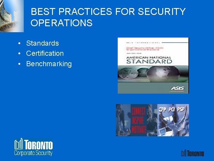 BEST PRACTICES FOR SECURITY OPERATIONS • Standards • Certification • Benchmarking 