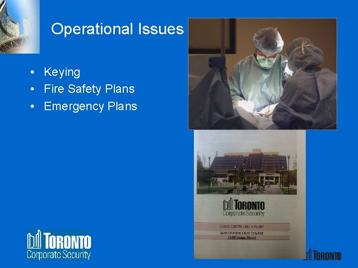 Operational Issues • Keying • Fire Safety Plans • Emergency Plans 