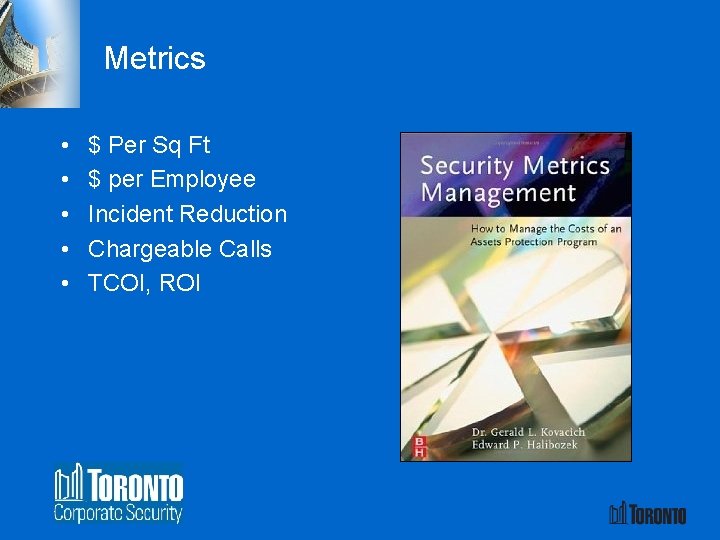 Metrics • • • $ Per Sq Ft $ per Employee Incident Reduction Chargeable