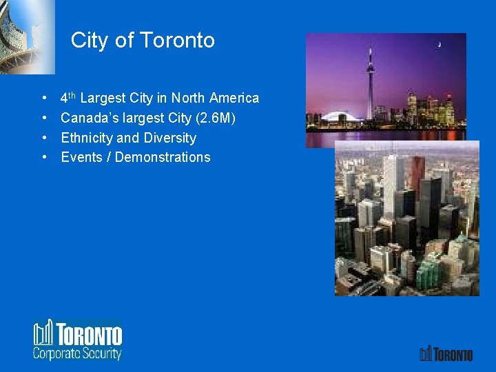 City of Toronto • • 4 th Largest City in North America Canada’s largest